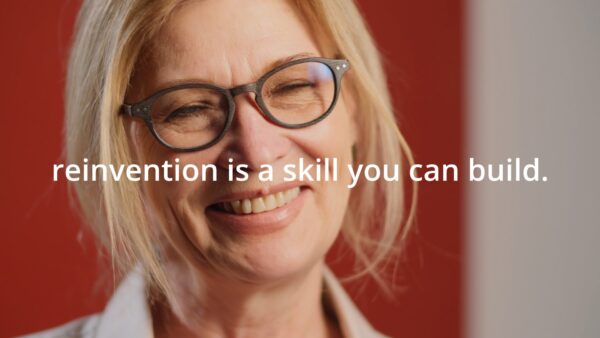 Reinvention Is a Skill.